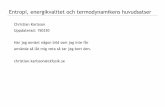 Entropi, energikvalitet och termodynamikens …ckfysik.se/fy1/ppt_entropi.pdfEntropi, energikvalitet och termodynamikens huvudsatser Christian Karlsson Uppdaterad: 150330 Har jag använt