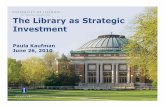 The Library as Strategic Investment - LibQUAL · Demonstrate that library collections ... Personal interviews (with library leadership, ... Institutional Repositories.