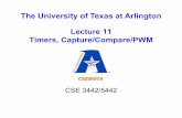 The University of Texas at Arlington Lecture 11 Timers ...crystal.uta.edu/~zaruba/CSE3442/lecture_notes/Lecture-11-Timers.pdf · The University of Texas at Arlington Lecture 11 Timers,