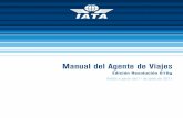 Manual del Agente de Viajes - AEVAV€¦ · la IATA. Normalmente, esta publicación se edita anualmente y se requiere legalmente que sea facilitada a cada Local Aprobado de un Agente