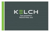 Tool presetters INDUSTRIAL line - Kelch UK Northampton with its tool presetters from the INDUSTRIAL line. ... Drive: · Manual linear ... INDUSTRIAL line kOne Business kOne Business