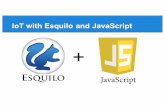 IoT with Esquilo and JavaScript · IoT with Esquilo and JavaScript + What is Esquilo? IoT connectivity + Arduino usability + KISS philosophy NOT a Linux & Arduino mashup