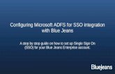 Configuring Microsoft ADFS for SSO integration with Blue … · 1 A step by step guide on how to set up Single Sign On (SSO) for your Blue Jeans Enterprise account. Configuring Microsoft