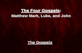 The Four Gospels - WCBC Classroom Resourceslester.wcbc.edu/wp-content/uploads/2012/09/4-Luke-and-John.pdfThe Four Gospels: Matthew Mark, Luke, and John The Gospels