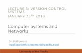ComputerSystemsand) Networks - ECS Networkingecs-network.serv.pacific.edu/ecpe-170/Lecture3_170_VCS.pdfComputerSystemsand) Networks LECTURE3:VERSIONCONTROL SYSTEMS JANUARY)25TH2018