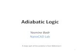 Adiabatic Logic - UCLAnanocad.ee.ucla.edu/pub/Main/SnippetTutorial/AdiabaticLogic.pdf · Adiabatic Logic Yasmine Badr ... •“Adiabatic” : from thermodynamics ... •Later, found