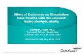 Effect of Excipients on Dissolution: Case Studies with Bio ... of Excipients on Dissolution: Case Studies with Bio-relevant/ Hydro-alcoholic Media. Sandip B. Tiwari, ... Dissolution
