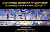 NASA Project Estimating vs Construction Estimating are · PDF fileNASA Project Estimating vs Construction Estimating ... senior project drafting plans that were stuffed away since