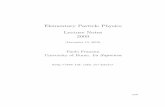 Elementary Particle Physics Lecture Notes 2009paolo/pp09.pdf · Elementary Particle Physics Lecture Notes 2009 ... Elementary particle physics is barely 108 ... pushed forward particle