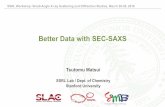 Better Data with SEC-SAXS - Stanford Universitysaxs/download/matsui_sec.pdfBetter Data with SEC-SAXS SSRL Workshop: Small-Angle X-ray Scattering and Diffraction Studies, March 28-30,