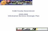 Cobb County Government 2005-2006 Information Services ...is.cobbcountyga.gov/download/itstrategy.pdf · 2005-2006 Information Services Strategic Plan. ... (incl. Electronic Banking,