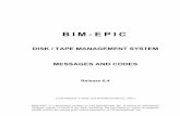 DISK / TAPE MANAGEMENT SYSTEM MESSAGES AND CODES · CA-Easytrieve CA-EPIC ... • BIM-EPIC Messages and Codes lists and describes BIM-EPIC messages and ... STOP to stop the partition