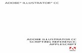 ADOBE® ILLUSTRATOR® CC · Adobe Illustrator CC Scripting Reference: AppleScript If this guide is distributed with software that includes an end user agreement, this guide, as well