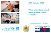 KAP Survey 2015 Water, sanitation and hygiene (WASH) …€¦ · KAP Survey 2015 Water, sanitation and hygiene (WASH) in ... School questionnaire ... Lack soap, toilet paper ...