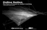Online Nation: Five Years of Growth in Online Nation Five Years of Growth in Online ... Five Years of Growth in Online Learning represents the fifth annual ... matching the results