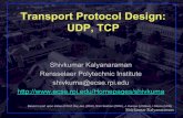 Transport Protocol Design: UDP, TCP - ECSE @ Rensselaer€¦ · Transport Protocol Design: UDP, TCP ... Ref: Chap 11, 17,18; RFC 793, 1323 ... Spatial redundancy: independent backup