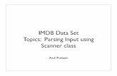 IMDB Data Set Topics: Parsing Input using Scanner classweb.eecs.umich.edu/~aprakash/eecs282/lectures/12-parsing-input.pdf · IMDB Data Set Topics: Parsing Input using Scanner class