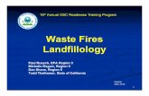 Waste Fires Landfillology - Trainex Landfill 101... · Waste Fires Landfillology Version ... California. 2006 - Landfill Fire Conference, ... California 1992 - Berry Street Mall Landfill