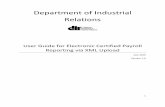 Department of Industrial Relations Department of Industrial Relations . User Guide for Electronic Certified Payroll Reporting via XML Upload July 2016 . Version 1.6