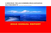 LIBERIA TELECOMMUNICATIONS AUTHORITY The … Annual Report 2010.pdf · 2.6 Market Development ... to achieve in the Liberia’s telecom industry in the short to medium term. Perhaps