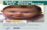 Safe Sleep for Your Baby - Homepage | NICHD - Eunice ... Sleep For Your Baby SAFE TO SLEEP Reduce the Risk of Sudden Infant Death Syndrome (SIDS) and Other Sleep-Related Causes of