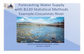 Forecasting Water Supply with B120 Statistical … Water Supply with B120 Statistical Methods Example:Cosumnes River California Cooperative Meeting 11/8/12 By John j. King PE