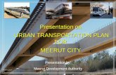 Presentation on URBAN TRANSPORTATION PLAN … of Meerut division comprising five districts. Meerut City – An Overview Population Growth Trend ¾Urban Population of approximately
