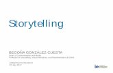 Storytelling - GAWglobalalumniweekend.ie.edu/2017/.../Storytelling-by-Begona-Gonzalez... · Business Storytelling - Brand Storytelling. Essence Multiple opportunities to apply storytelling: