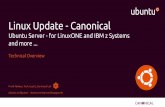 Linux Update - Canonical - IBM Update - Canonical Ubuntu Server - for LinuxONE and IBM z Systems and more ... Technical Overview Frank Heimes, Tech. Lead z, Canonical Ltd. Ubuntu on