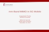mm-Band MIMO in 5G Mobile MIMO in 5G Mobile Arogyaswami Paulraj Stanford University IEEE 5G Summit Santa Clara University November 16, 2015