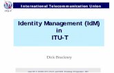 Identity Management (IdM) in ITU-T · International Telecommunication Union ITU-T Identity Management (IdM) in ITU-T Dick Brackney. Joint ITU-T, ... Ecosystem and Lexicon