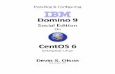 Domino 9 - Devin OlsonFile/Domino9onCentos6.pdfDomino Specific onfiguration ... and finally the installation of 64 bit I M Domino 9 Social Edition. ... utilities to test and query