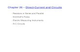 Chapter 26 – Direct-Current and Circuits - UCF Physicsroldan/classes/Chap26_PHY2049.pdf · Chapter 26 – Direct-Current and Circuits - Resistors in Series and Parallel - Kirchhoff’s