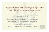 Approaches to Dialogue Systems and Dialogue Managementpeople.ict.usc.edu/~traum/ESSLLI08/Lecture3.pdf · –Structure dialogue to simplify language of user ... lack of or mis-understanding.