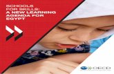 Schools for Skills – A New Learning Agenda for Egypt ... FOR SKILLS: A NEW LEARNING AGENDA FOR EGYPT Schools for Skills – A New Learning Agenda for Egypt The economic reforms which