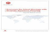 Overcome the Talent Shortage with Strategic Workforce Planning · PDF fileOvercome the Talent Shortage with Strategic Workforce Planning How behavioral assessment data drives long-term