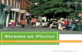 Streets as Places - Amazon S3 · script with assistance on case studies, ... “Streets as Places” is part of a larger collaboration between PPS and aarP that includes a ... and