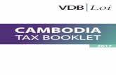 Cambodia tax booklet update 2017 - VDB Loi · CAMBODIA TAX BOOKLET ... declared information by cross-checking it with the tax return or other ... is determined to be Cambodian-sourced.