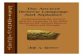 Ancient Hebrew Language and Alphabet - study of the Ancient Hebrew language and alphabet ... making it possible that Eber was also a Hebrew. The Bible is the story of God and his covenant