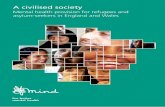 A civilised society - Mind A civilised society Restrictive policies on healthcare, education, accommodation, welfare support and employment are functioning to socially exclude and