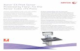 Xerox EX Print Server Powered by Fiery , for the Xerox ... an intuitive user interface to shorten setup ... Xerox® EX Print Server, Powered by Fiery ... • Fiery Restore recovers