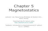 Chapter 5 Magnetostatics - Konkukhome.konkuk.ac.kr/~sylee/Chapter_5-Magnetostatics-2009-09-30.pdf · Chapter 5 Magnetostatics Lecturer: Lee, ... by D.J. Griffiths. 1. The Lorentz