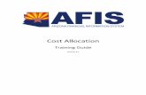 Cost Allocation - AZ · AFIS | Cost Allocation 3 About This Training Guide TRAINING GUIDE DESCRIPTION The AFIS automated Cost Allocation Process provides a flexible mechanism to allocate