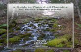 A Guide to Watershed Planning on Prince Edward Island · A Guide to Watershed Planning on Prince Edward Island 3 Executive Summary As Canada’s smallest province, Prince Edward Island