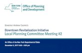 Downtown Revitalization Initiative Local Planning … Revitalization Initiative Governor Andrew Cuomo’s December 5, 2017 6:00 – 8:00 pm Local Planning Committee Meeting #2 Tonight’s