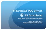 FiberHome POE Switch Roaring 3G broadband - NVK : Madly switch Roaring 3G broadBand... · FiberHome POE Switch @ 3G Broadband We do best in POE Wi-Fi offload 3G bandwidth Vivian Huang