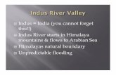 Indus = India (you cannot forget Indus River starts in ...lancastersclass.weebly.com/uploads/2/5/5/8/25588179/river_valley... · mountains & flows to Arabian Sea ! Himalayas natural