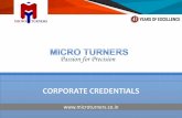 CORPORATE CREDENTIALS - Micro Turners Groupmicroturners.co.in/wp-content/uploads/2017/11/MTCORPORATECRED… · CORPORATE CREDENTIALS ... the North & South of India ... MT has got