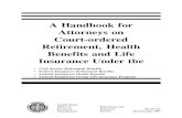A Handbook for Attorneys on Court-ordered … Handbook for Attorneys on Court-ordered Retirement, Health Benefits and Life ... § 838.723 OPM action on receipt of a court order not