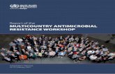 Report of the MULTICOUNTRY ANTIMICROBIAL RESISTANCE WORKSHOP · Report of the MULTICOUNTRY ANTIMICROBIAL RESISTANCE WORKSHOP ... (AMR) is recognized as ... MULTICOUNTRY ANTIMICROBIAL